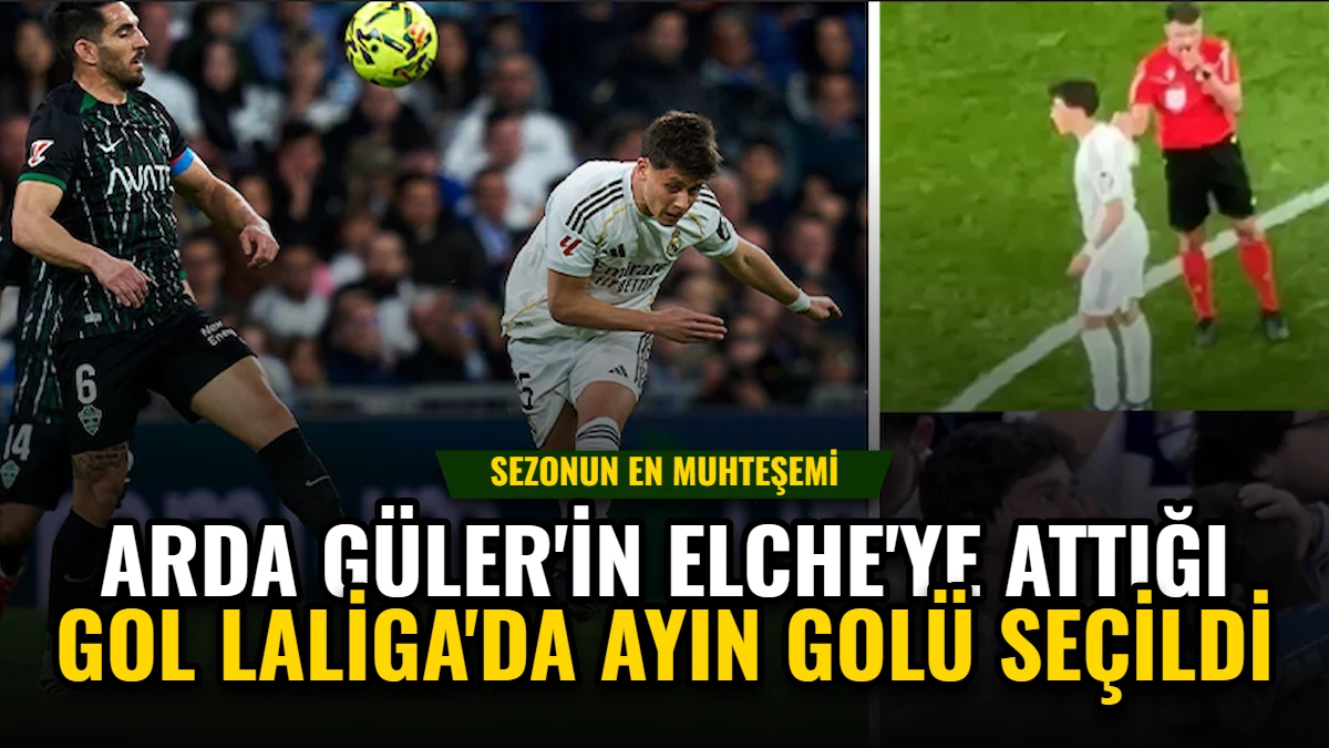 Arda Güler'in Elche'ye Attığı Gol LaLiga'da Ayın Golü Seçildi