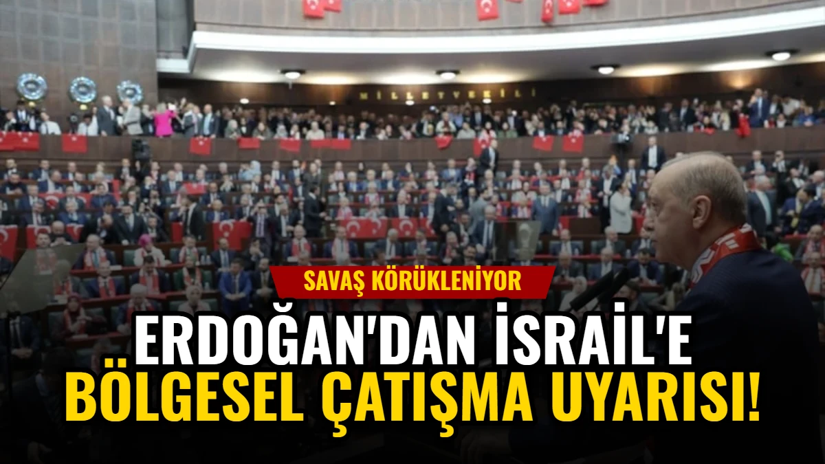 Erdoğan'dan İsrail'e Bölgesel Çatışma Uyarısı: Savaş Körükleniyor