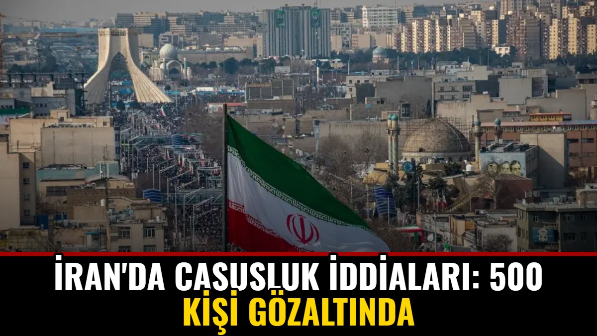 İran'da Casusluk İddiaları: 500 Kişi Gözaltında