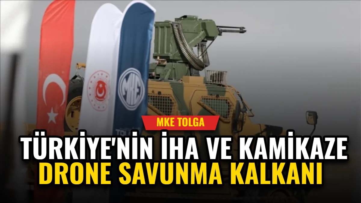 MKE TOLGA: Türkiye'nin İHA ve Kamikaze Drone Savunma Kalkanı